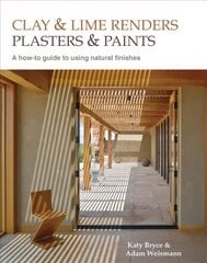 Clay and lime renders, plasters and paints: A How-to Guide to Using Natural Finishes Second edition of Using Natural Finishes hind ja info | Ühiskonnateemalised raamatud | kaup24.ee