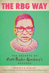 RBG Way: The Secrets of Ruth Bader Ginsburg's Success hind ja info | Ühiskonnateemalised raamatud | kaup24.ee