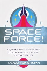 Space Force!: A Quirky and Opinionated Look at America's Newest Military Service hind ja info | Ühiskonnateemalised raamatud | kaup24.ee