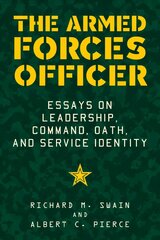 Armed Forces Officer: Essays on Leadership, Command, Oath, and Service Identity цена и информация | Книги по социальным наукам | kaup24.ee