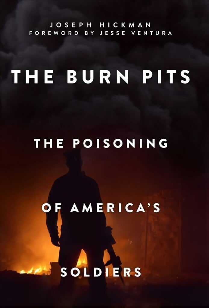 Burn Pits: The Poisoning of America's Soldiers hind ja info | Ühiskonnateemalised raamatud | kaup24.ee