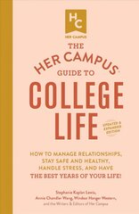 Her Campus Guide to College Life, Updated and Expanded Edition: How to Manage Relationships, Stay Safe and Healthy, Handle Stress, and Have the Best Years of Your Life! hind ja info | Ühiskonnateemalised raamatud | kaup24.ee