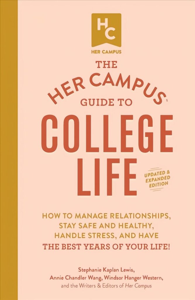 Her Campus Guide to College Life, Updated and Expanded Edition: How to Manage Relationships, Stay Safe and Healthy, Handle Stress, and Have the Best Years of Your Life! цена и информация | Ühiskonnateemalised raamatud | kaup24.ee