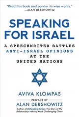 Speaking for Israel: A Speechwriter Battles Anti-Israel Opinions at the United Nations hind ja info | Ühiskonnateemalised raamatud | kaup24.ee