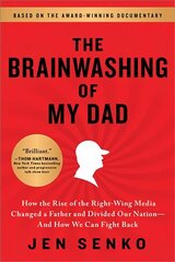 The Brainwashing of My Dad: How the Rise of the Right-Wing Media Changed a Father and Divided Our Nation-And How We Can Fight Back hind ja info | Ühiskonnateemalised raamatud | kaup24.ee