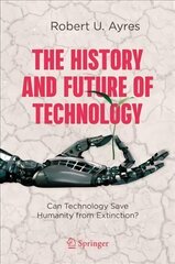 History and Future of Technology: Can Technology Save Humanity from Extinction? 1st ed. 2021 hind ja info | Ühiskonnateemalised raamatud | kaup24.ee