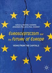 Euroscepticism and the Future of Europe: Views from the Capitals 1st ed. 2021 hind ja info | Ühiskonnateemalised raamatud | kaup24.ee