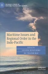 Maritime Issues and Regional Order in the Indo-Pacific 1st ed. 2021 цена и информация | Книги по социальным наукам | kaup24.ee