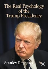 Real Psychology of the Trump Presidency 1st ed. 2020 hind ja info | Ühiskonnateemalised raamatud | kaup24.ee