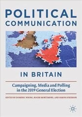 Political Communication in Britain: Campaigning, Media and Polling in the 2019 General Election 1st ed. 2022 hind ja info | Ühiskonnateemalised raamatud | kaup24.ee