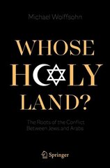 Whose Holy Land?: The Roots of the Conflict Between Jews and Arabs 1st ed. 2021 цена и информация | Книги по социальным наукам | kaup24.ee