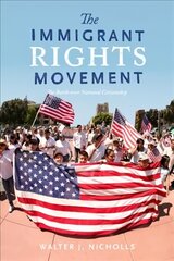 Immigrant Rights Movement: The Battle over National Citizenship цена и информация | Книги по социальным наукам | kaup24.ee