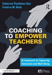 Coaching to Empower Teachers: A Framework for Improving Instruction and Well-Being hind ja info | Ühiskonnateemalised raamatud | kaup24.ee