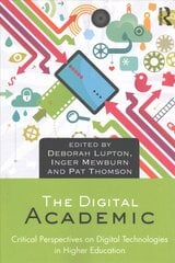 Digital Academic: Critical Perspectives on Digital Technologies in Higher Education hind ja info | Ühiskonnateemalised raamatud | kaup24.ee