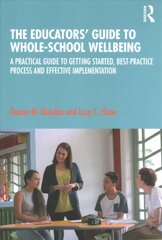 Educators' Guide to Whole-school Wellbeing: A Practical Guide to Getting Started, Best-practice Process and Effective Implementation hind ja info | Ühiskonnateemalised raamatud | kaup24.ee