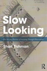 Slow Looking: The Art and Practice of Learning Through Observation hind ja info | Ühiskonnateemalised raamatud | kaup24.ee