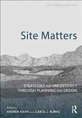 Site Matters: Strategies for Uncertainty Through Planning and Design 2nd edition hind ja info | Ühiskonnateemalised raamatud | kaup24.ee