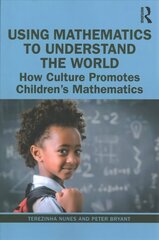 Using Mathematics to Understand the World: How Culture Promotes Children's Mathematics hind ja info | Ühiskonnateemalised raamatud | kaup24.ee