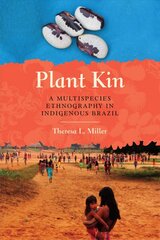 Plant Kin: A Multispecies Ethnography in Indigenous Brazil цена и информация | Книги по социальным наукам | kaup24.ee