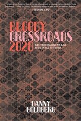 Bloody Crossroads 2020: Art, Entertainment, and Resistance to Trump hind ja info | Ühiskonnateemalised raamatud | kaup24.ee