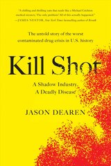 Kill Shot: A Shadow Industry, a Deadly Disease hind ja info | Ühiskonnateemalised raamatud | kaup24.ee