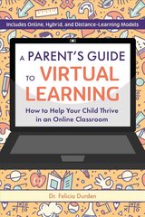 Parent's Guide To Virtual Learning: How to Help Your Child Thrive in an Online Classroom цена и информация | Книги по социальным наукам | kaup24.ee