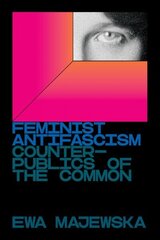 Feminist Antifascism: Counterpublics of the Common цена и информация | Книги по социальным наукам | kaup24.ee