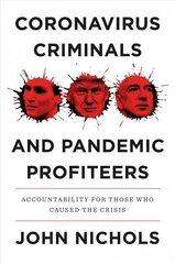 Coronavirus Criminals and Pandemic Profiteers: Accountability for Those Who Caused the Crisis hind ja info | Ühiskonnateemalised raamatud | kaup24.ee