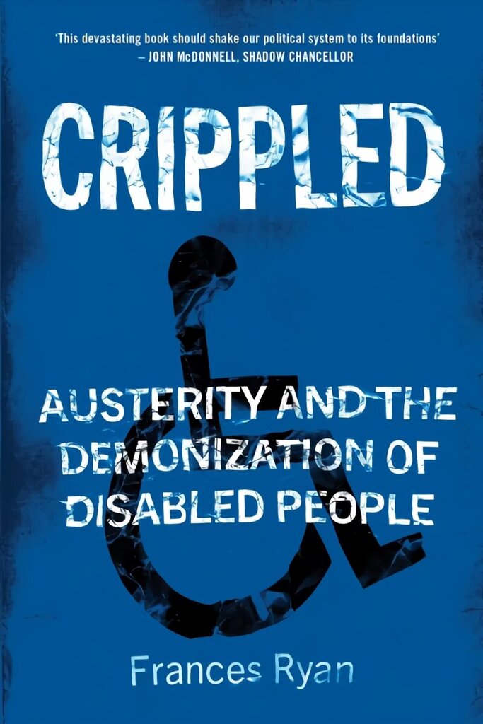 Crippled: Austerity and the Demonization of Disabled People hind ja info | Ühiskonnateemalised raamatud | kaup24.ee