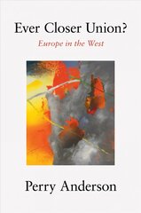 Ever Closer Union?: Europe in the West hind ja info | Ühiskonnateemalised raamatud | kaup24.ee