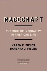 Racecraft: The Soul of Inequality in American Life hind ja info | Ühiskonnateemalised raamatud | kaup24.ee