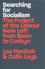 Searching for Socialism: The Project of the Labour New Left from Benn to Corbyn цена и информация | Книги по социальным наукам | kaup24.ee