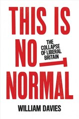 This is Not Normal: The Collapse of Liberal Britain цена и информация | Книги по социальным наукам | kaup24.ee