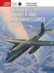 Arado Ar 234 Bomber and Reconnaissance Units цена и информация | Книги по социальным наукам | kaup24.ee