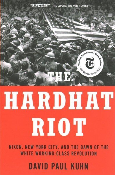 Hardhat Riot: Nixon, New York City, and the Dawn of the White Working-Class Revolution цена и информация | Ühiskonnateemalised raamatud | kaup24.ee