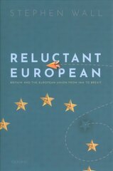 Reluctant European: Britain and the European Union from 1945 to Brexit hind ja info | Ühiskonnateemalised raamatud | kaup24.ee