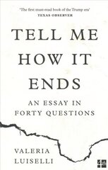 Tell Me How it Ends: An Essay in Forty Questions hind ja info | Ühiskonnateemalised raamatud | kaup24.ee