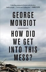 How Did We Get Into This Mess?: Politics, Equality, Nature цена и информация | Книги по социальным наукам | kaup24.ee