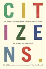 Citizens: Why the Key to Fixing Everything is All of Us hind ja info | Ühiskonnateemalised raamatud | kaup24.ee
