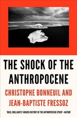 Shock of the Anthropocene: The Earth, History and Us hind ja info | Ühiskonnateemalised raamatud | kaup24.ee