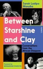 Between Starshine and Clay: Conversations from the African Diaspora hind ja info | Ühiskonnateemalised raamatud | kaup24.ee