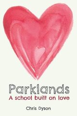 Parklands: A school built on love hind ja info | Ühiskonnateemalised raamatud | kaup24.ee