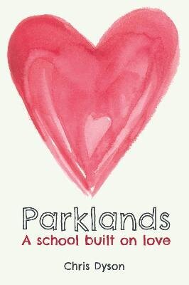 Parklands: A school built on love цена и информация | Ühiskonnateemalised raamatud | kaup24.ee