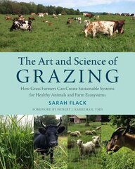 Art and Science of Grazing: How Grass Farmers Can Create Sustainable Systems for Healthy Animals and Farm Ecosystems hind ja info | Ühiskonnateemalised raamatud | kaup24.ee