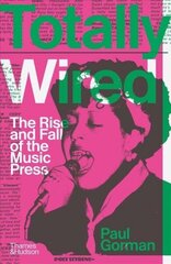 Totally Wired: The Rise and Fall of the Music Press hind ja info | Ühiskonnateemalised raamatud | kaup24.ee