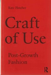 Craft of Use: Post-Growth Fashion цена и информация | Книги по социальным наукам | kaup24.ee