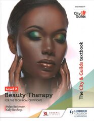 City & Guilds Textbook Level 2 Beauty Therapy for the Technical Certificate: for the Technical Certificate цена и информация | Книги по социальным наукам | kaup24.ee