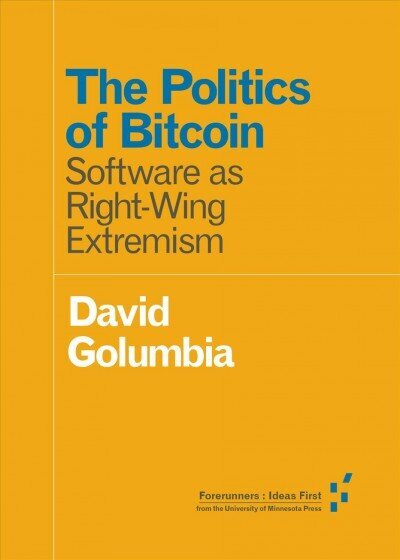 Politics of Bitcoin: Software as Right-Wing Extremism hind ja info | Ühiskonnateemalised raamatud | kaup24.ee