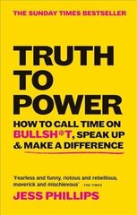 Truth to Power: How to Call Time on Bullsh*t, Speak Up & Make A Difference (The Sunday Times Bestseller) hind ja info | Ühiskonnateemalised raamatud | kaup24.ee