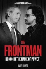 Frontman: Bono (In the Name of Power) цена и информация | Книги по социальным наукам | kaup24.ee